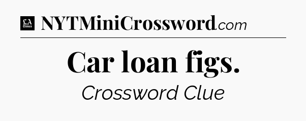 Car loan figs - LA Times Crossword