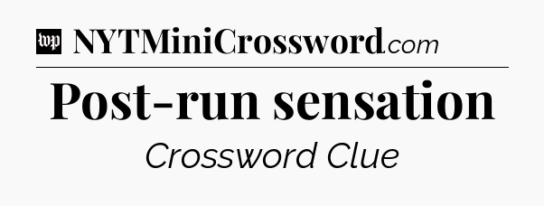 Post-run sensation Crossword Clue