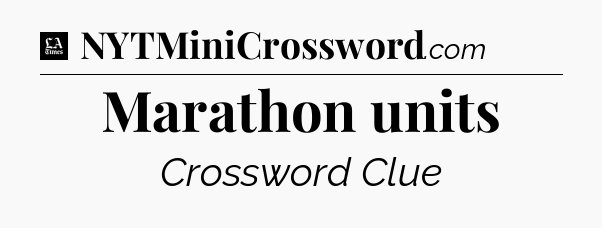 Marathon units - LA Times Crossword
