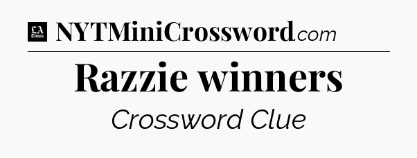 Razzie winners - LA Times Crossword
