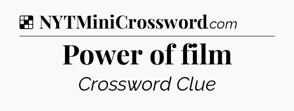 Solution: Power of film - NYT Crossword