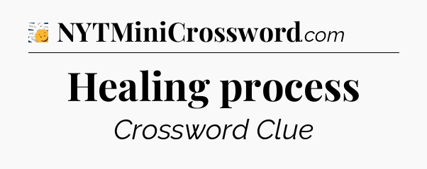 Healing process - 7 Little Words