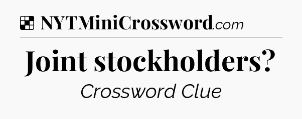 Solution: Joint stockholders - NYT Crossword