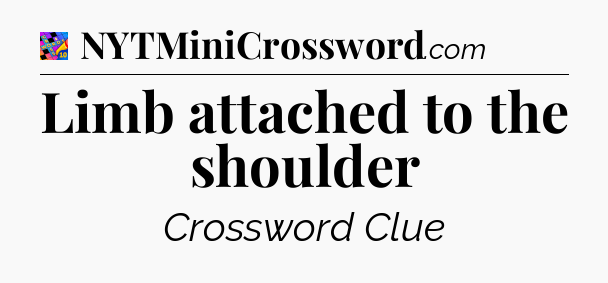 Limb attached to the shoulder Crossword Clue