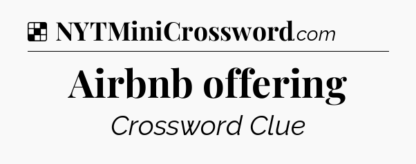 Solution: Airbnb offering - NYT Crossword