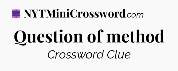 Question of method - Thomas Joseph Crossword