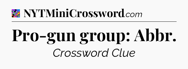 Pro-gun group: Abbr Crossword Clue