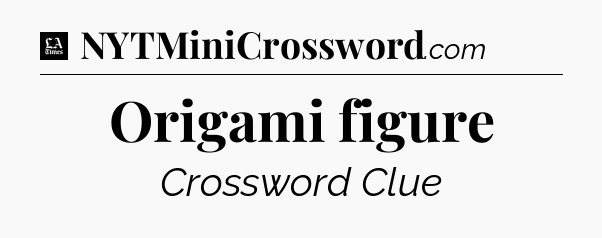 Origami figure - LA Times Crossword