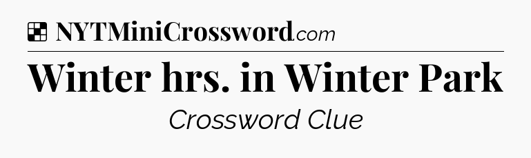 Solution: Winter hrs. in Winter Park - NYT Crossword