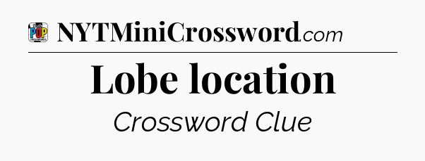 Lobe location Crossword Clue