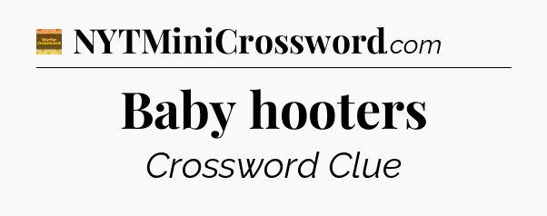 Baby hooters - Eugene Sheffer Crossword