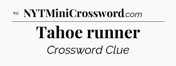 Tahoe runner - WSJ Crossword