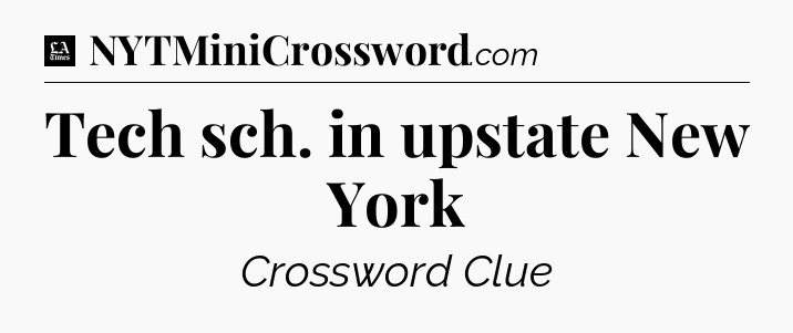 Tech sch. in upstate New York - LA Times Crossword