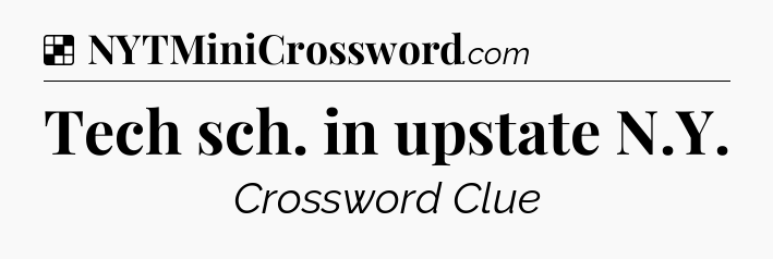Solution: Tech sch. in upstate N.Y - NYT Crossword