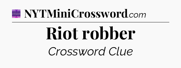 Riot robber - Thomas Joseph Crossword