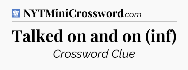 Talked on and on (inf) Puzzle Page Crossword Clue