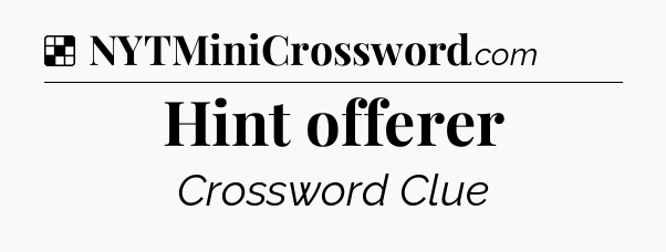Solution: Hint offerer - NYT Crossword
