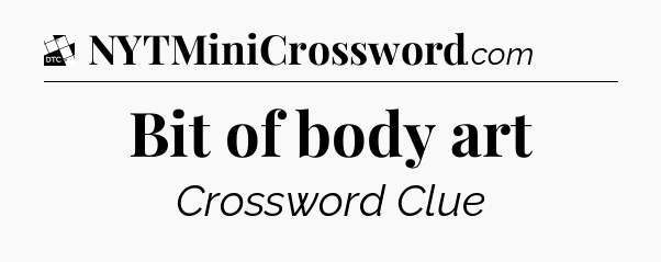 Bit of body art - Daily Themed Classic Crossword