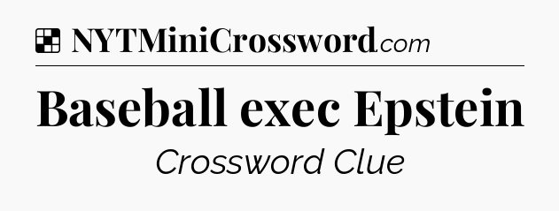 Solution: Baseball exec Epstein - NYT Crossword