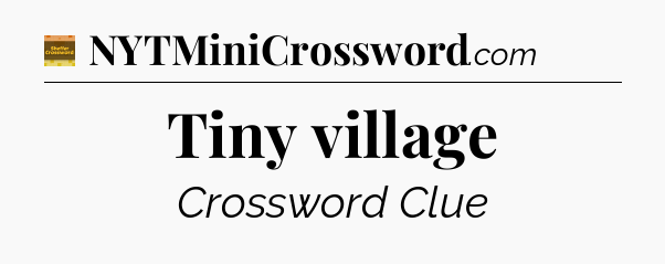 Tiny village - Eugene Sheffer Crossword