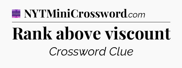 Rank above viscount - Thomas Joseph Crossword