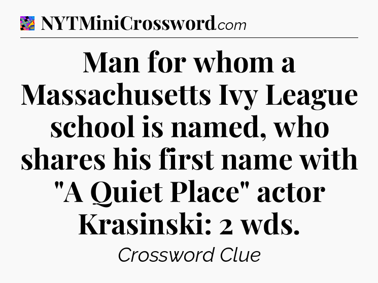 Man for whom a Massachusetts Ivy League school is named, who shares his first name with 