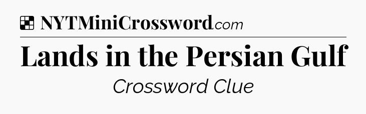 Solution: Lands in the Persian Gulf - NYT Crossword
