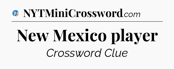 New Mexico player Crossword Clue