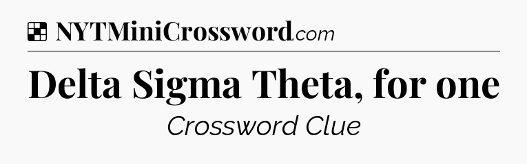 Solution: Delta Sigma Theta, for one - NYT Crossword