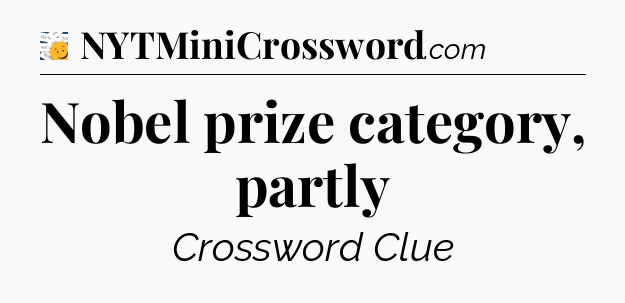 Nobel prize category, partly - 7 Little Words