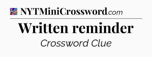 Written reminder Crossword Clue