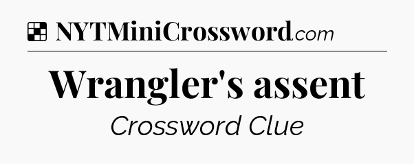 Solution: Wrangler's assent - NYT Crossword