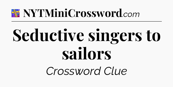 Seductive singers to sailors Codycross