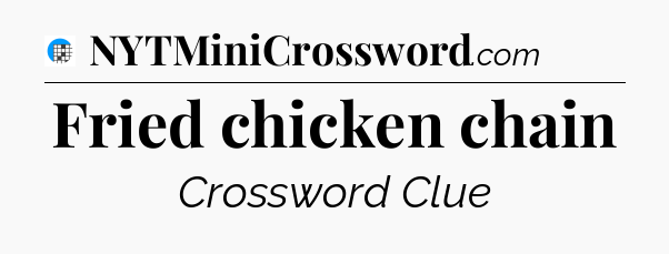 Fried chicken chain Crossword Clue