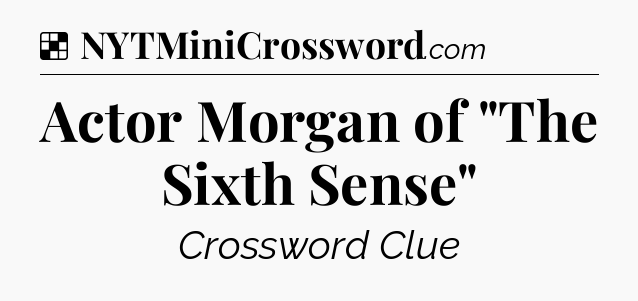 Solution: Actor Morgan of 