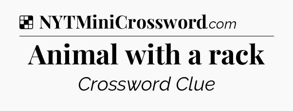 Solution: Animal with a rack - NYT Crossword