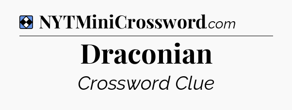Solution: Draconian - NYT Mini Crossword