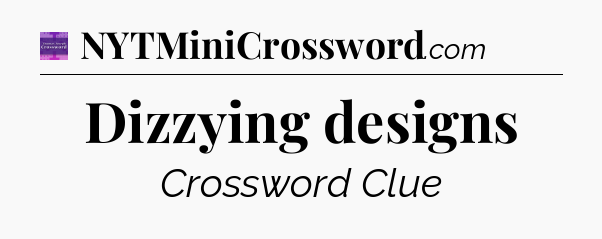 Dizzying designs - Thomas Joseph Crossword