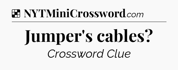 Solution: Jumper's cables - NYT Crossword