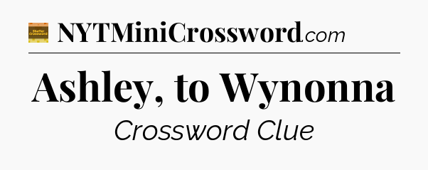 Ashley, to Wynonna - Eugene Sheffer Crossword