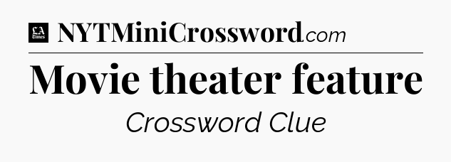 Movie theater feature - LA Times Crossword