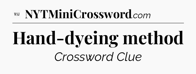 Hand-dyeing method - WSJ Crossword