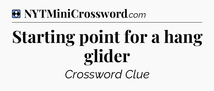 Solution: Starting point for a hang glider - NYT Mini Crossword