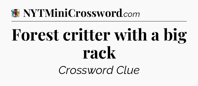 Forest critter with a big rack Crossword Clue