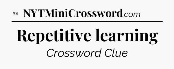 Repetitive learning - WSJ Crossword