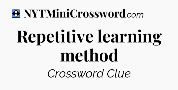 Solution: Repetitive learning method - NYT Mini Crossword