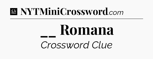 __ Romana - LA Times Crossword