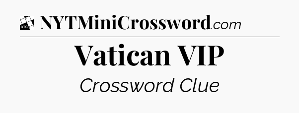 Vatican VIP - Daily Themed Classic Crossword