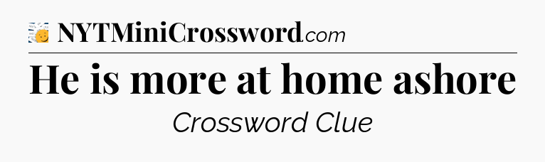 He is more at home ashore - 7 Little Words