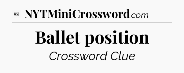 Ballet position - WSJ Crossword